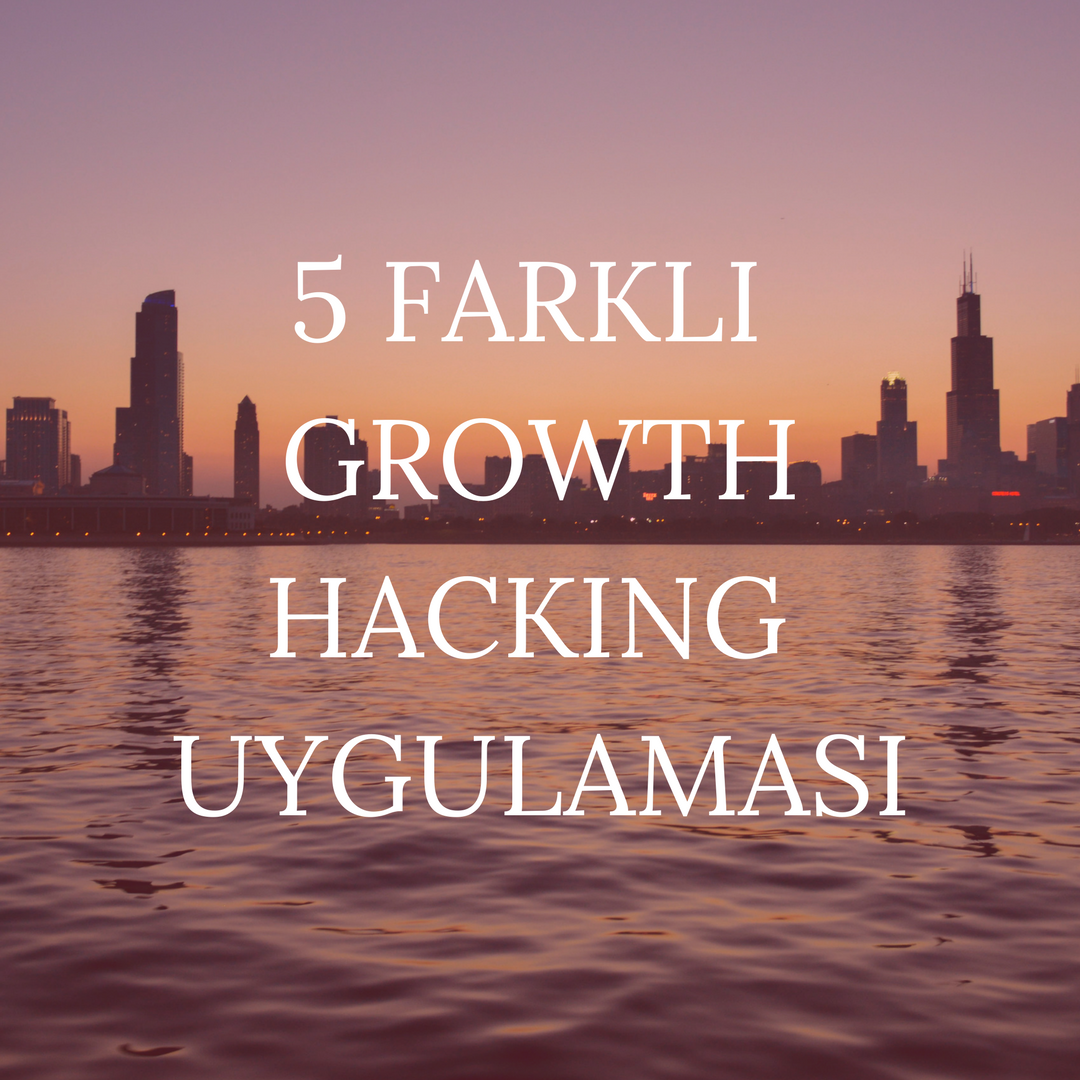 Pazarlamacıların Kullandığı 5 Growth Hacking Uygulaması