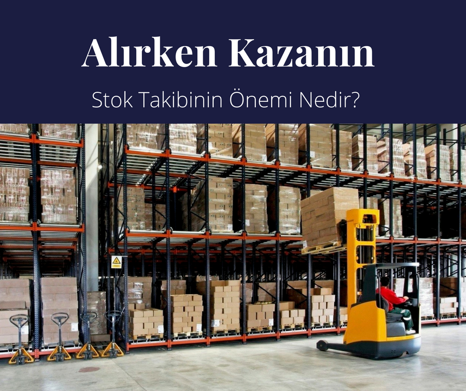 Alırken Kazanın | Stok Takibinin Önemi