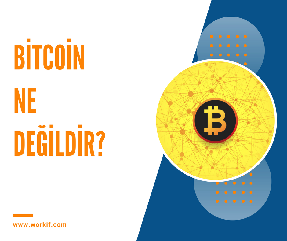 Bitcoin Ne Değildir?