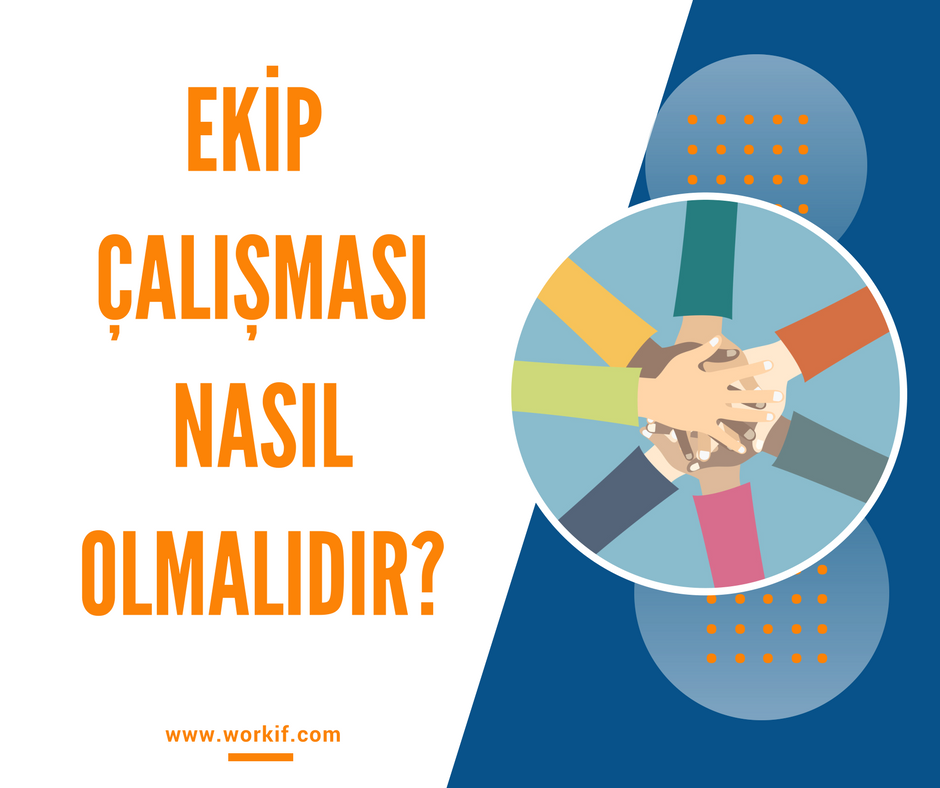 EKİP ÇALIŞMASI NASIL OLMALIDIR?