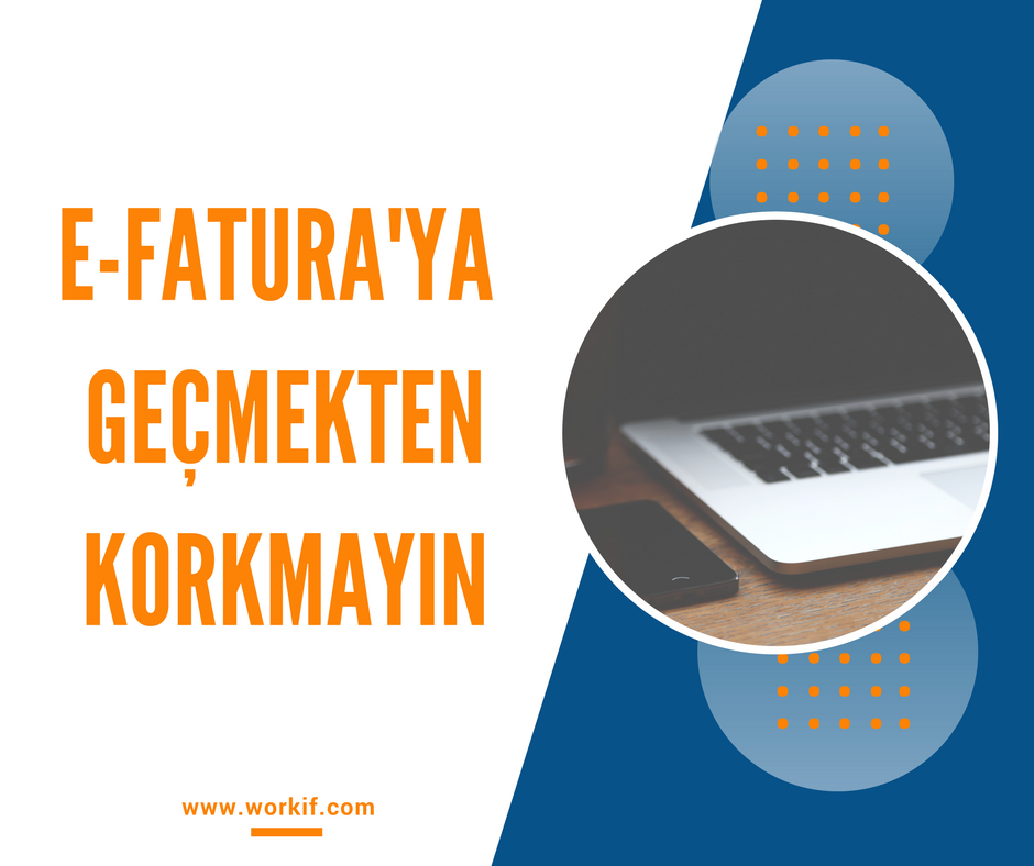 E-faturaya Geçmekten Korkmayın