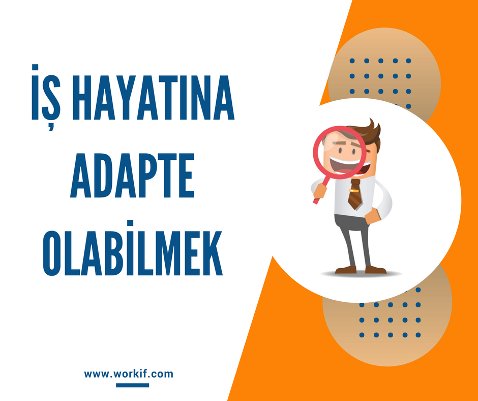 İş Hayatına Adapte Olabilmeniz İçin Workif'den Öneriler