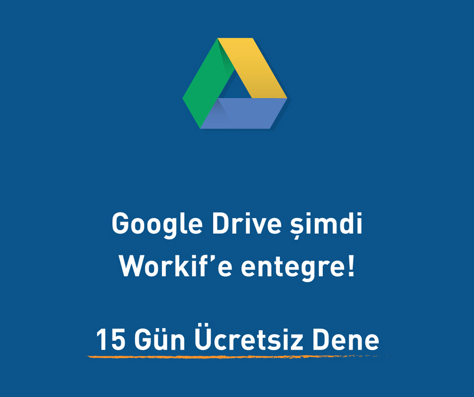 Google Drive Şimdi Workif'e Entegre!