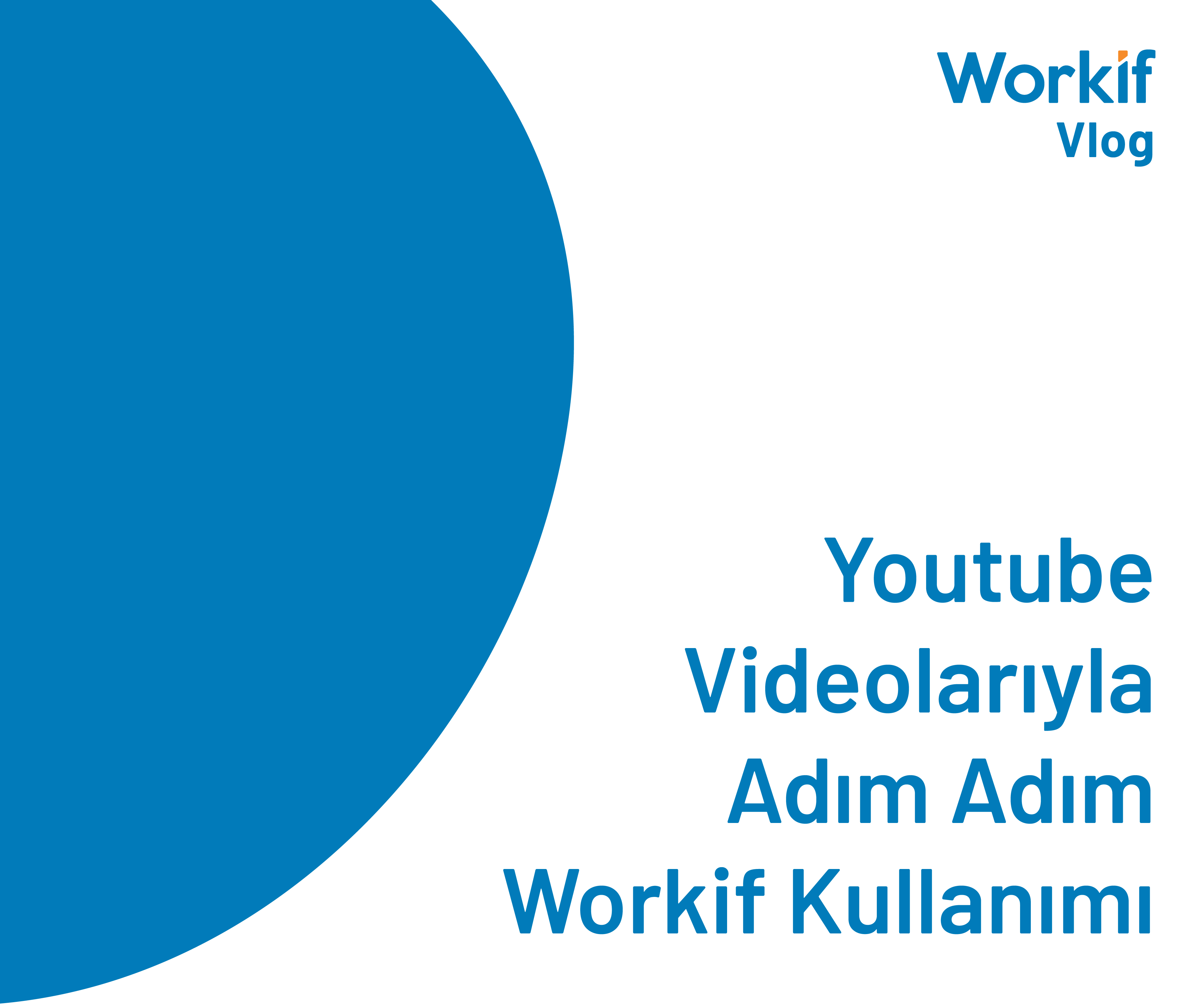 Youtube Videolarıyla Adım Adım Workif Kullanımı | Sade Arayüz Basit Kullanım
