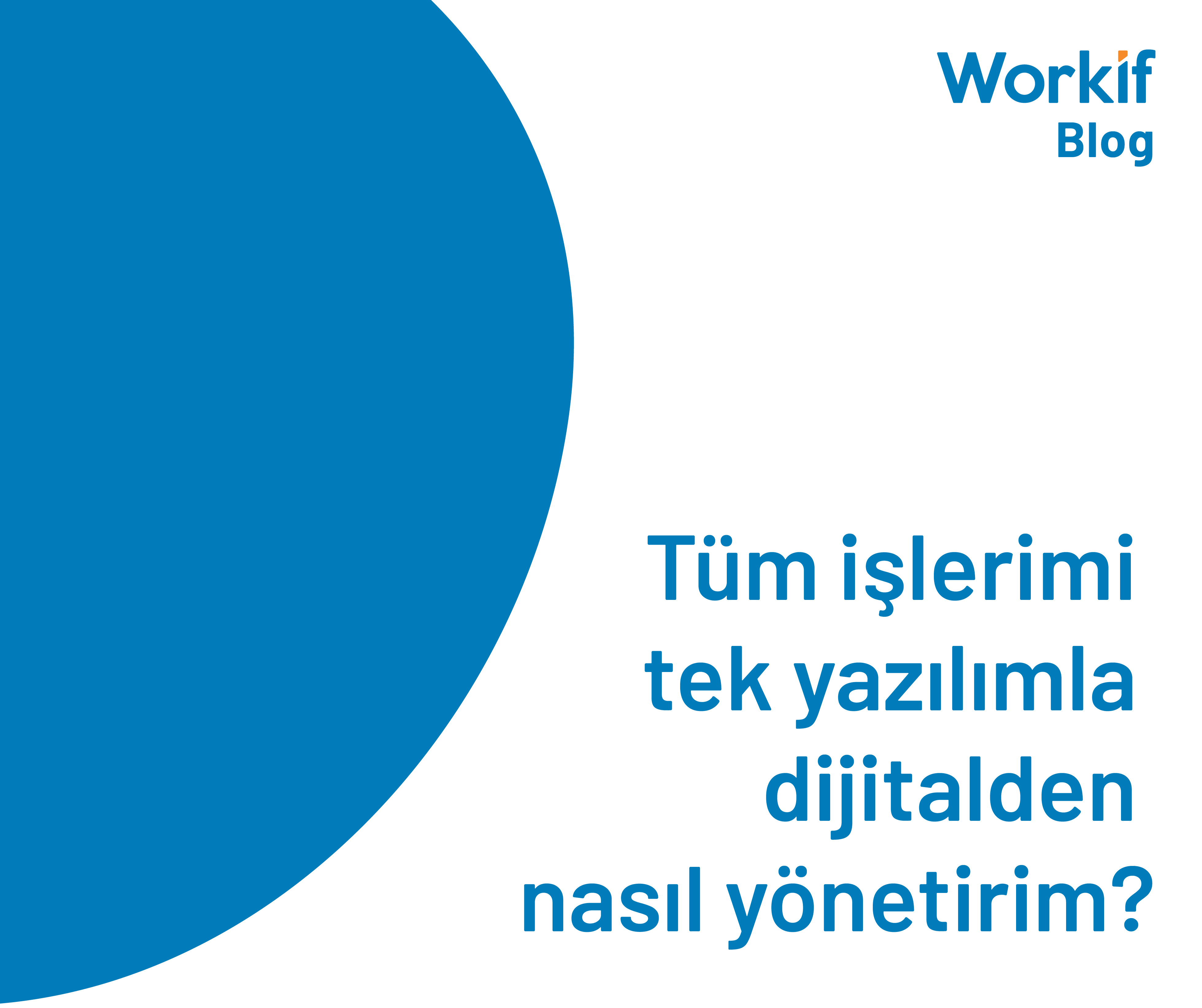 Tüm işlerimi tek yazılımla dijitalden nasıl yönetirim?