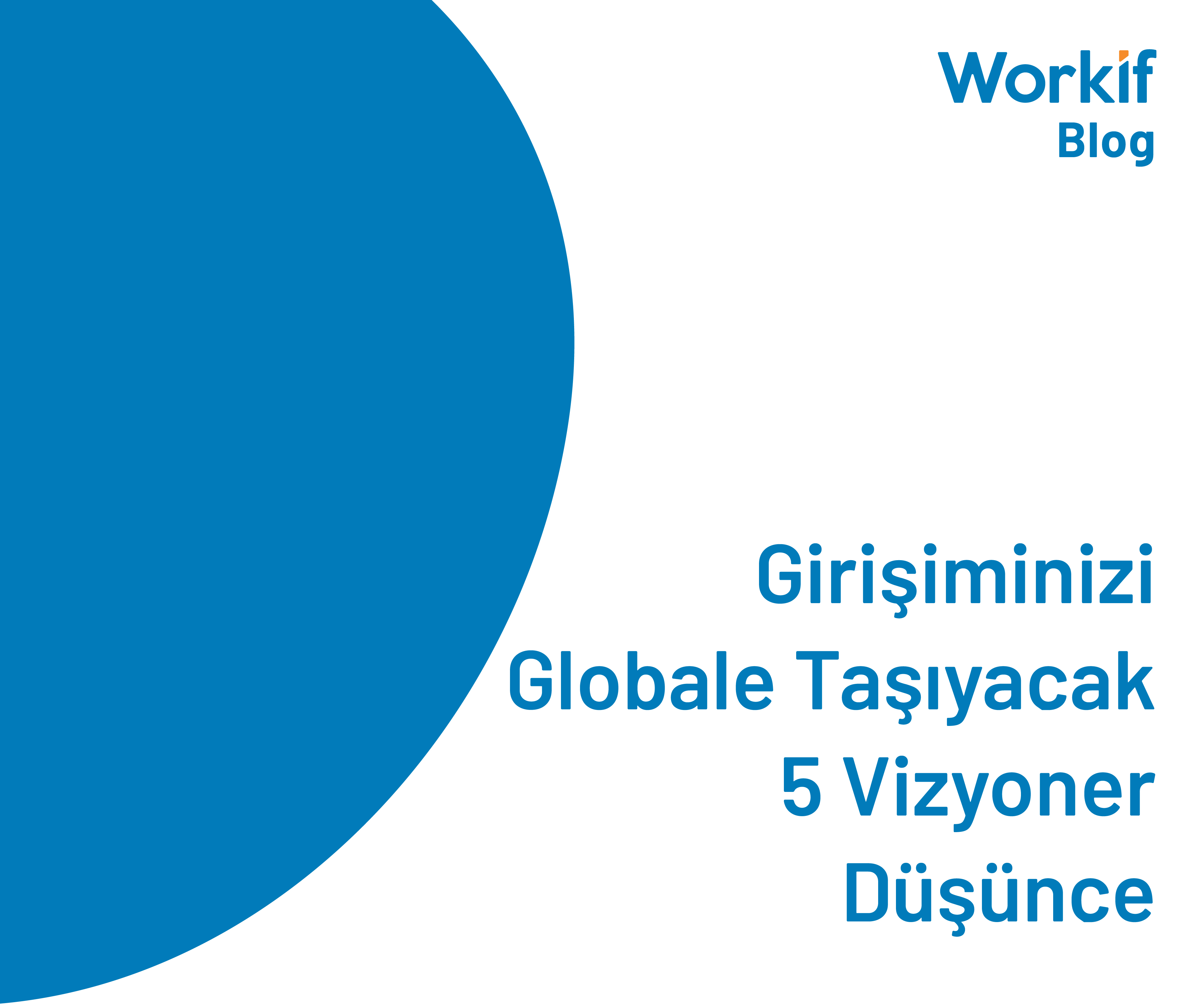 Girişiminizi Globale Taşıyacak 5 Vizyoner Düşünce